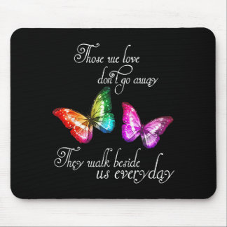 Those We Love Don't Go Away They Walk Beside Us Ev Mousepad
