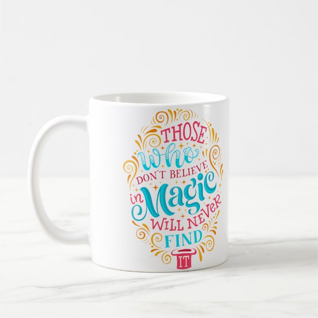 Those Who Don'T Believe In Magic Will Never Find I Kaffeetasse (Links)