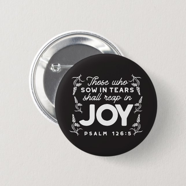 Those Who Sow in Tears Shall Reap in Joy Quotes Button (Vorne & Hinten)