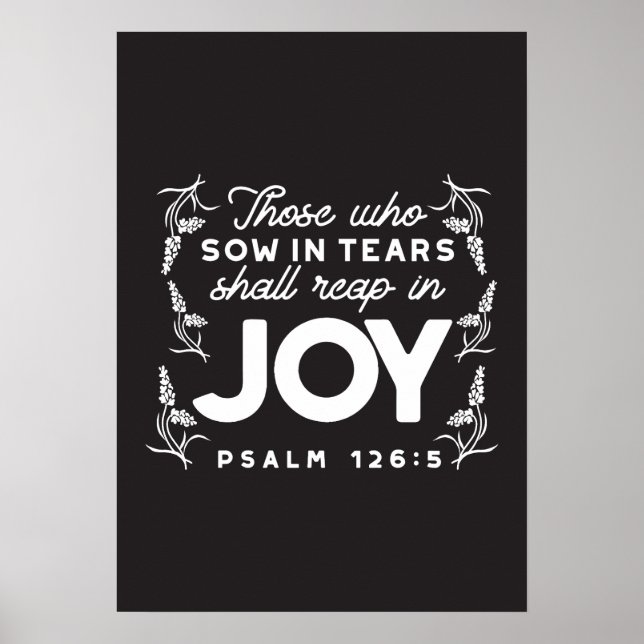 Those Who Sow in Tears Shall Reap in Joy Quotes Poster (Vorne)