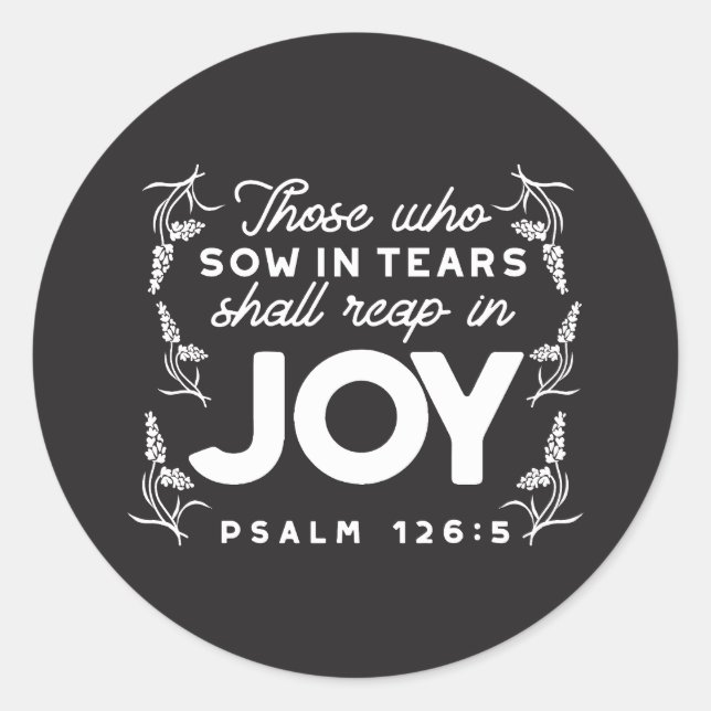 Those Who Sow in Tears Shall Reap in Joy Quotes Runder Aufkleber (Vorderseite)