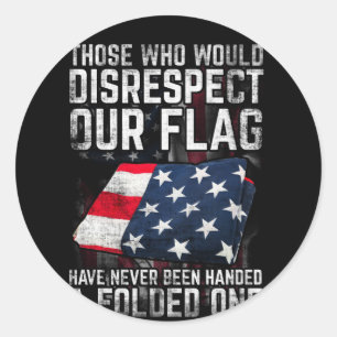 Those Who Would Disrespekt Our Flag Folded One Runder Aufkleber