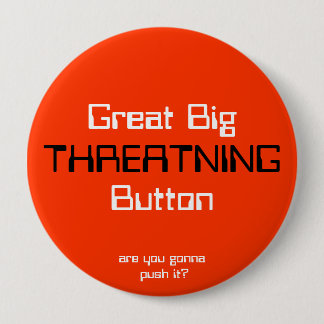 THREATNING, großes BigButton, sind Sie gehend zu Button