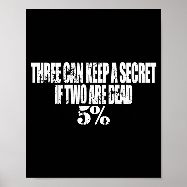 Three Can Keep A Secret If Two Are Dead 50% Funny  Poster (Vorne)
