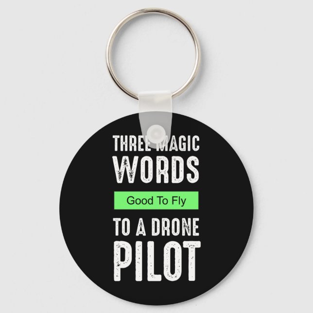 Three Magic Words To A Drone Pilot - Good To Fly Schlüsselanhänger (Vorderseite)