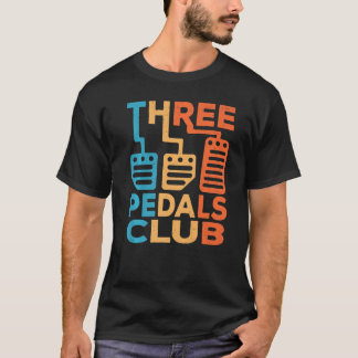 Three Pedals Club   Manual Car Driver Vintage T-Shirt