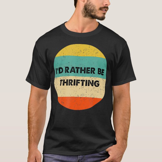 Thrifter   Id Rather Be Thrifting T-Shirt (Vorderseite)
