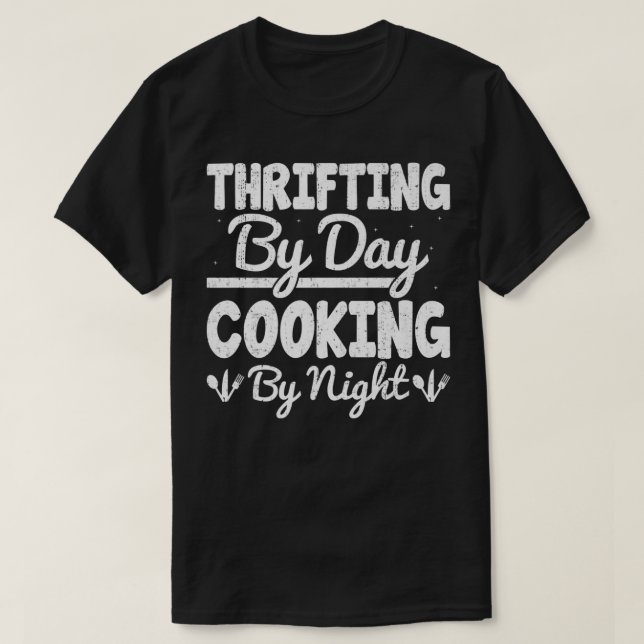 Thrifting By Day Cooking By Night Funny Bargaining T-Shirt (Design vorne)