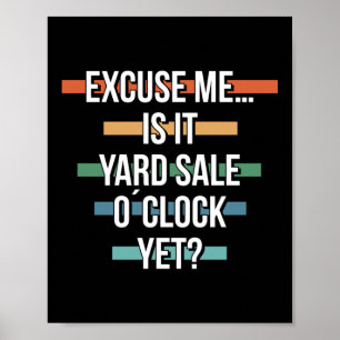 Thrifting Excuse Me Is It Yard Sale O Clock Yet Poster