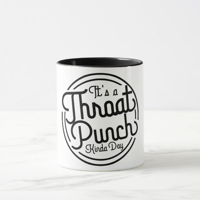 Throat Punch Kinda Day Tasse (Zentrum)