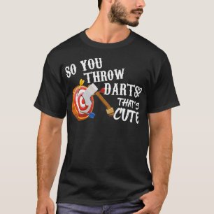 Throw Axes Funny Ax Throwing Geschenk, sodass Sie  T-Shirt