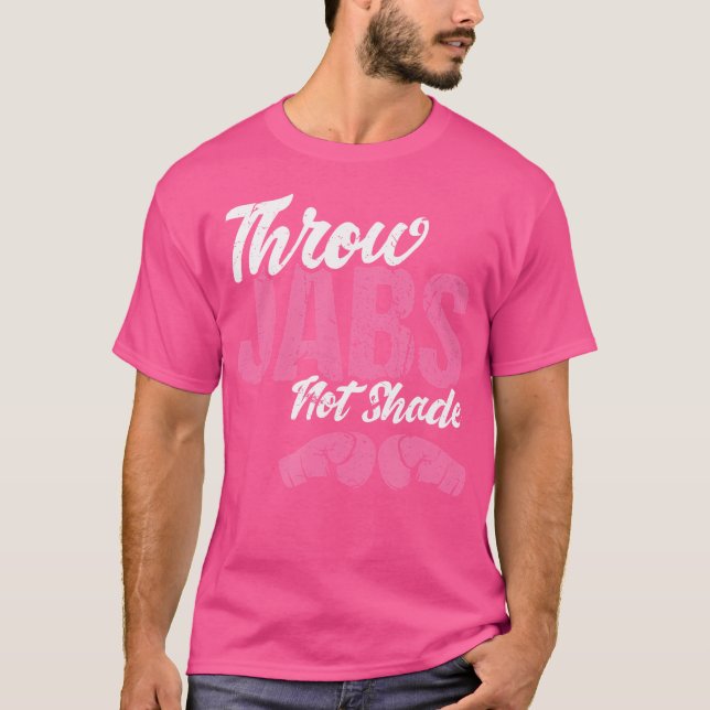 Throw Jabs Not Shade Self-Defense Workout Kickboxi T-Shirt (Vorderseite)