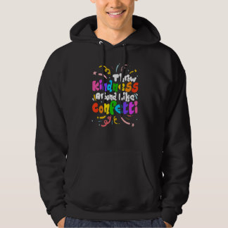 Throw Kindness Around Like Confetti Kind Teacher Hoodie