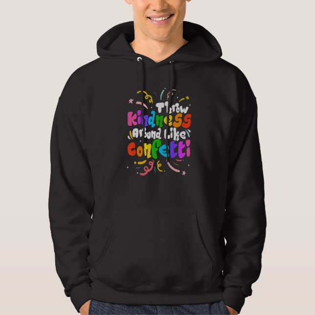 Throw Kindness Around Like Confetti Kind Teacher Hoodie (Vorderseite)