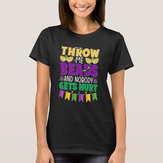 Throw Me Beads and Nobody Gets Hurt Mardi Gras Cut T-Shirt (Vorderseite)