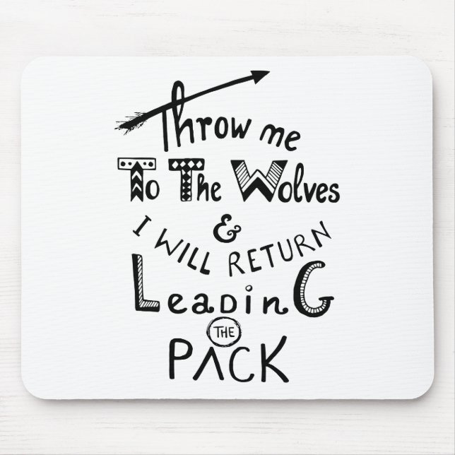 Throw me to the wolves! Motivational quote Mousepad (Vorne)