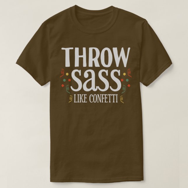 Throw Sass wie Confetti 1 T-Shirt (Design vorne)