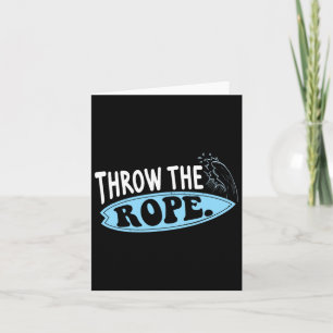 Throw The Rope Funny Wakesurfing Boat Weck Surf Bo Karte