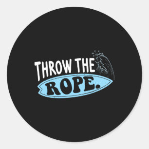 Throw The Rope Funny Wakesurfing Boat Weck Surf Bo Runder Aufkleber