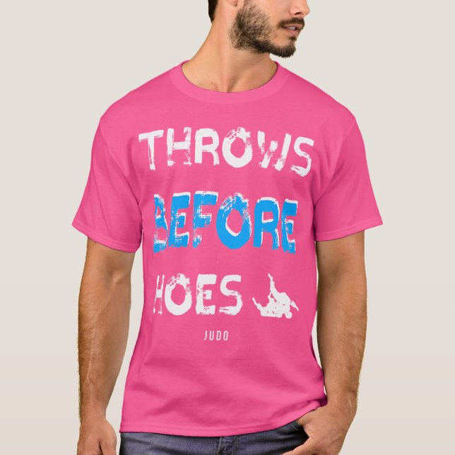 Throws Before Hoes Judo Judo T-Shirt (Vorderseite)