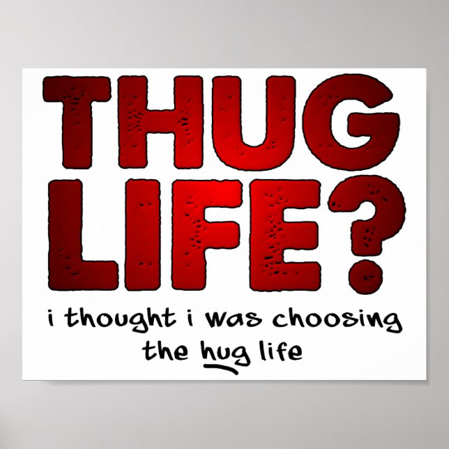 Thug Life Hug Life Funny Poster (Vorne)