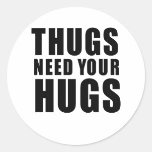 Thugs Need Hugs Runder Aufkleber