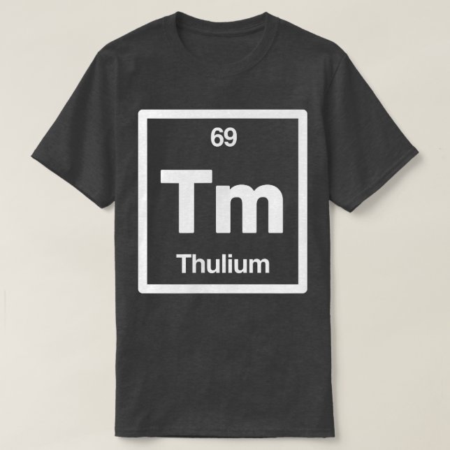Thulium - Tm - Periodic Table of Elements - Scienc T-Shirt (Design vorne)