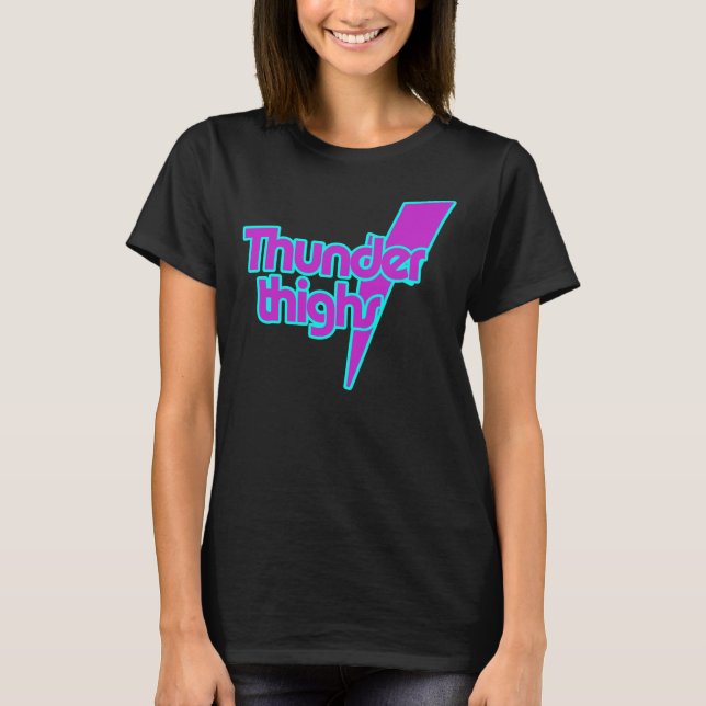 Thunder Thighs T-Shirt (Vorderseite)