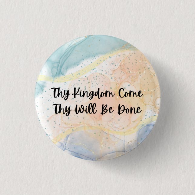 Thy Kingdom come Thy's done Button (Vorderseite)
