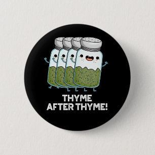 Thyme nach Thyme Funny Herb Pun Dark BG Button