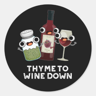Thyme zu Wein Down Funny Chill Pun Dark BG Runder Aufkleber