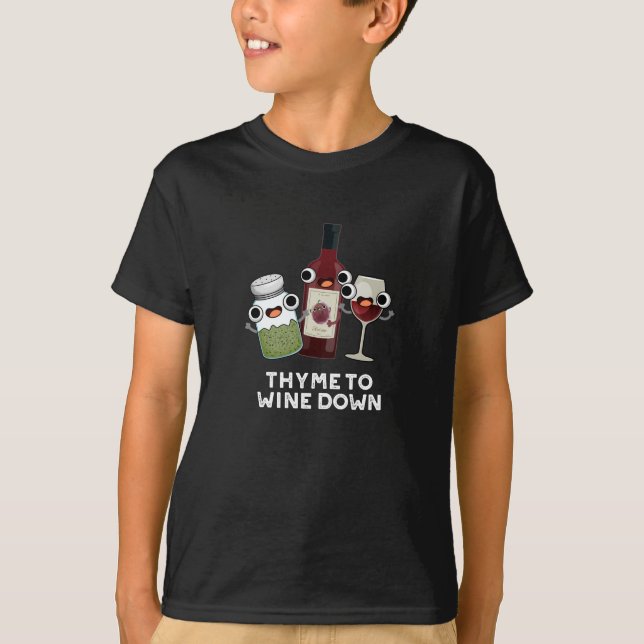 Thyme zu Wein Down Funny Chill Pun Dark BG T-Shirt (Vorderseite)
