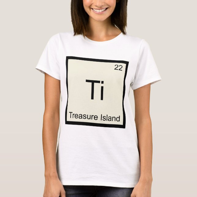 Ti - Schatzinsel Funny Chemistry Element T-Shirt (Vorderseite)