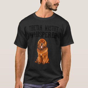 Tibetan Mastiff Wisperer Dog T-Shirt