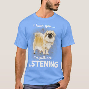 Tibetisch-Spaniel Ich höre, du hörst nicht zu T-Shirt