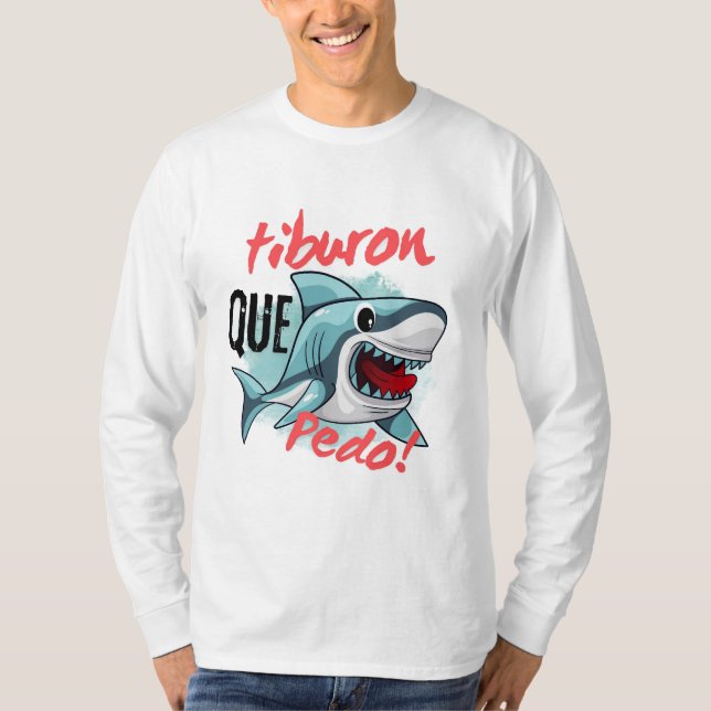 TIBURON SAGT QUE PEDO, SHARK, WAS GEHT T-Shirt (Vorderseite)