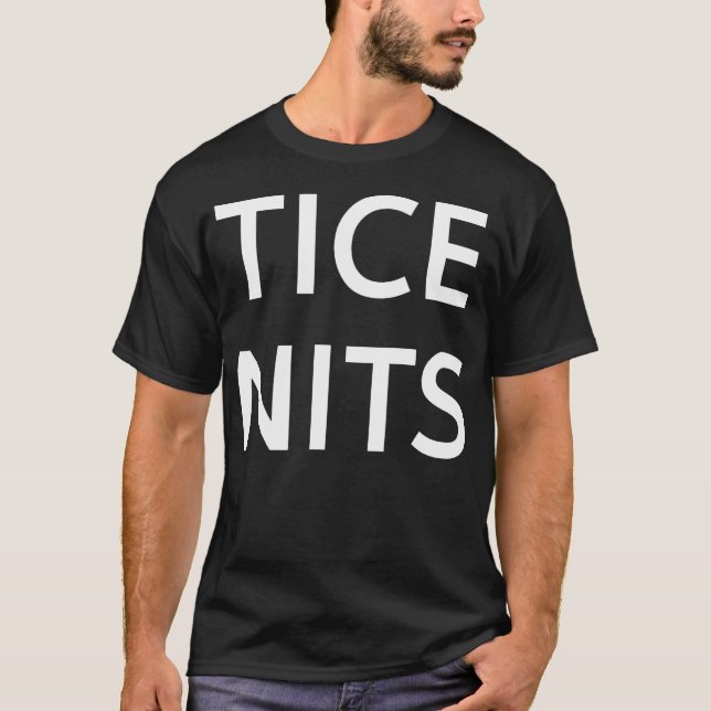 Tice Nits Funny Jokes Sarcastic T-Shirt (Vorderseite)