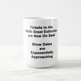 Tickets To The Sixth Great Extinction Coffee Mug Kaffeetasse