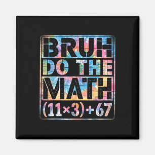 Tie Dye 100 Tage Schule Gleichung Bruh Mach Ma Magnet