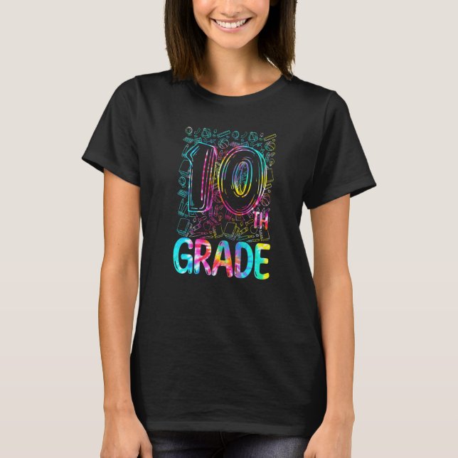 Tie Dye 10th Grade Typography Tenth Grade Back To  T-Shirt (Vorderseite)