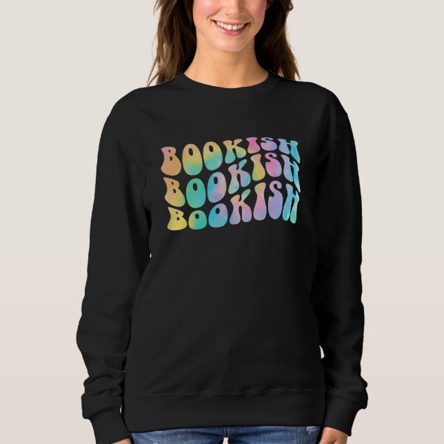Tie Dye Bookish Book Reading Love Bookworm Librari Sweatshirt (Vorderseite)
