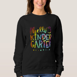 Tie Dye Hello Kindergarten Grad Teacher Back to S Sweatshirt
