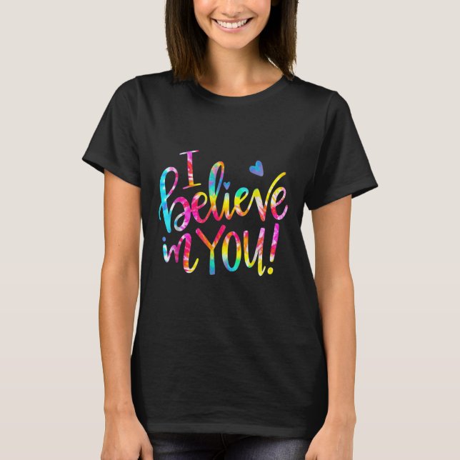 Tie Dye I Believe In You Teacher Testing Day Gift  T-Shirt (Vorderseite)