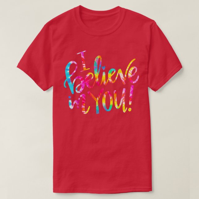 Tie Dye I Believe In You  Teacher Testing Day Gift T-Shirt (Design vorne)