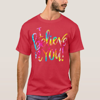 Tie Dye I Believe In You  Teacher Testing Day Gift T-Shirt