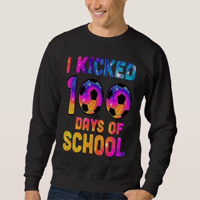 Tie Dye I Kicked 100 Days Of School Soccer Sports  Sweatshirt (Vorderseite)