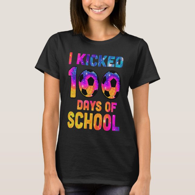 Tie Dye I Kicked 100 Days Of School Soccer Sports  T-Shirt (Vorderseite)