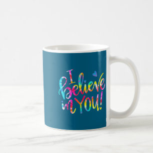 Tie-Dye Ich glaube an dich Lehrer-Testtag-Geschenk Kaffeetasse