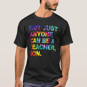Tie Dye Nicht jeder kann ein Lehrer Ron Bekleidung T-Shirt