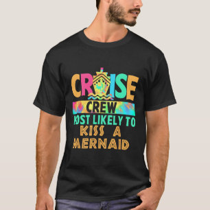 Tie Dye Urlaub Kreuzfahrt Crew Am Ehessten Küssen T-Shirt
